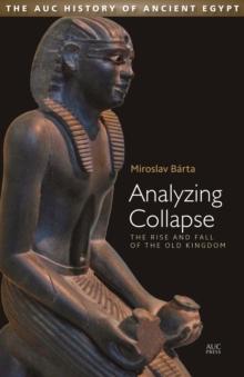 Analyzing Collapse : The Rise and Fall of the Old Kingdom