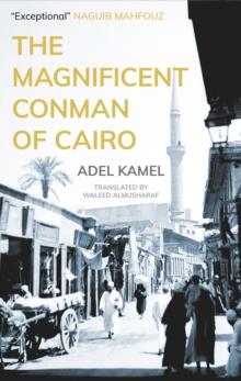 The Magnificent Conman of Cairo : A Novel