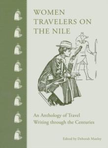 Women Travelers on the Nile : An Anthology of Travel Writing through the Centuries