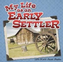 My Life As An Early Settler