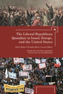 The Liberal-Republican Quandary in Israel, Europe and the United States : Early Modern Thought Meets Current Affairs