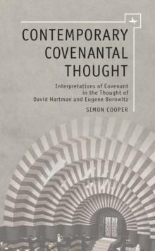 Contemporary Covenantal Thought : Interpretations of Covenant in the Thought of David Hartman and Eugene Borowitz