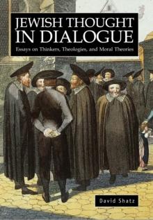 Jewish Thought in Dialogue : Essays on Thinkers, Theologies and Moral Theories