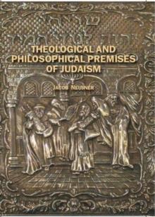 Theological and Philosophical Premises of Judaism