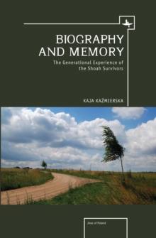 Biography and Memory : The Generational Experience of the Shoah Survivors