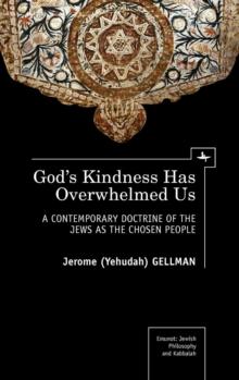 God's Kindness Has Overwhelmed Us : A Contemporary Doctrine of the Jews as the Chosen People