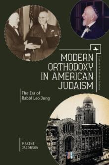 Modern Orthodoxy in American Judaism : The Era of Rabbi Leo Jung