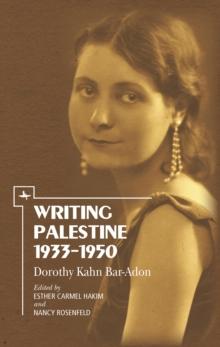 Writing Palestine 1933-1950 : Dorothy Kahn Bar-Adon