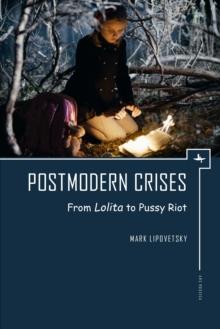 Postmodern Crises : From Lolita to Pussy Riot