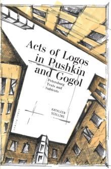 Acts of Logos in Pushkin and Gogol : Petersburg Texts and Subtexts