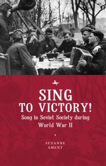 Sing to Victory! (ENG) : Song in Soviet Society during World War II