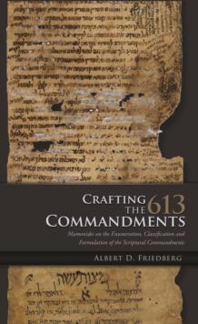 Crafting the 613 Commandments : Maimonides on the Enumeration, Classification, and Formulation of the Spiritual Commandments