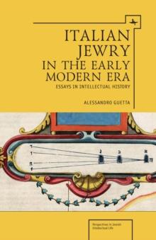 Italian Jewry in the Early Modern Era : Essays in Intellectual History