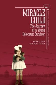 Miracle Child : The Journey of a Young Holocaust Survivor