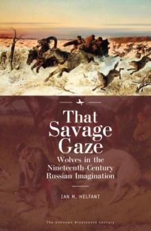 That Savage Gaze : Wolves in the Nineteenth-Century Russian Imagination