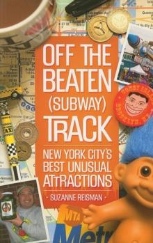 Off the Beaten (Subway) Track : New York City's Best Unusual Attractions