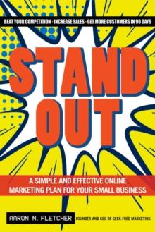 Stand Out : A Simple and Effective Online Marketing Plan for Your Small Business