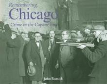 Remembering Chicago : Crime in the Capone Era