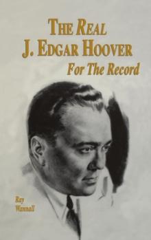 The Real J. Edgar Hoover : For the Record