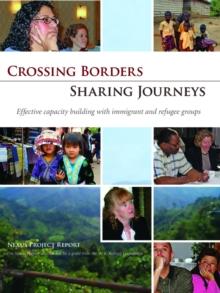 Crossing Borders - Sharing Journeys : Effective Capacity Building with Immigrant and Refugee Groups