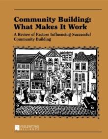 Community Building: What Makes It Work : A Review of Factors Influencing Successful Community Building