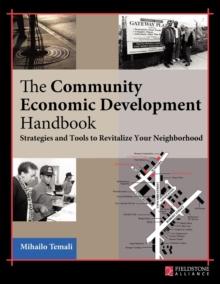 The Community Economic Development Handbook : Strategies and Tools to Revitalize Your Neighborhood