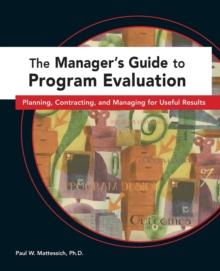 The Manager's Guide to Program Evaluation : Planning, Contracting, & Managing for Useful Results