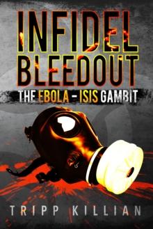 Infidel Bleedout: The Ebola-ISIS Gambit