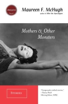 Mothers & Other Monsters : Stories