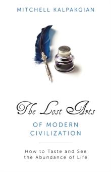 The Lost Arts of Modern Civilization