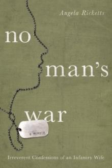 No Man's War : Irreverent Confessions of an Infantry Wife