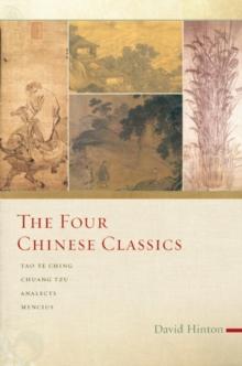 The Four Chinese Classics : Tao Te Ching, Chuang Tzu, Analects, Mencius