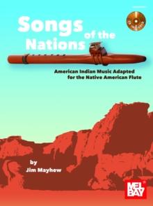 Songs of the Nations : American Indian Music Adapted for the Native American Flute