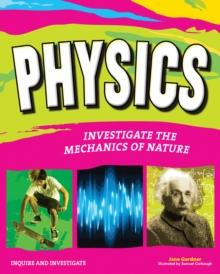 PHYSICS : INVESTIGATE THE FORCES OF NATURE