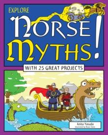 Explore Norse Myths! : With 25 Great Projects