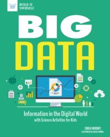 Big Data : Information in the Digital World with Science Activities for Kids