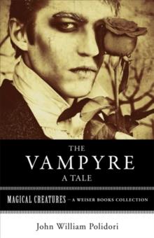 Vampyre: A Tale : Magical Creatures, A Weiser Books Collection