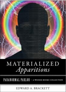 Materialized Apparitions : Paranormal Parlor, A Weiser Books Collection