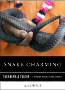 Snake Charming : Paranormal Parlor, A Weiser Books Collection