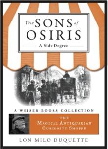 Sons of Osiris: A Side Degree : Magical Antiquarian, A Weiser Books Collection