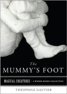 Mummys Foot : Magical Creatures, A Weiser Books Collection