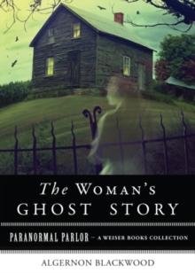 Woman's Ghost : Paranormal Parlor, A Weiser Books Collection