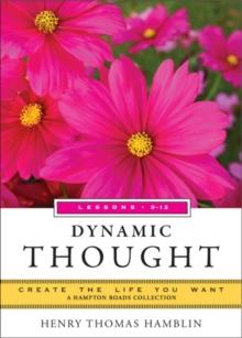 Dynamic Thought, Lessons 912 : Create the Life You Want