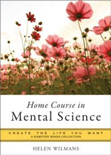 Home Course in Mental Science : Create the Life You Want