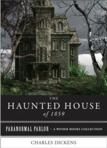 Haunted House of 1859 : Paranormal Parlor, A Weiser Books Collection