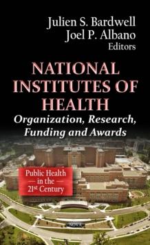 National Institutes of Health : Organization, Research, Funding, and Awards