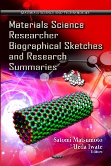 Materials Science Researcher Biographical Sketches and Research Summaries