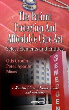 The Patient Protection and Affordable Care Act : Select Elements and Entities