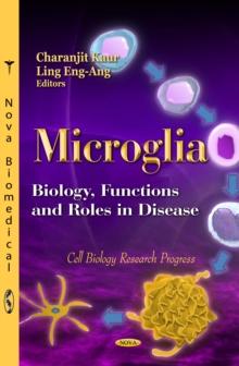 Microglia : Biology, Functions and Roles in Disease