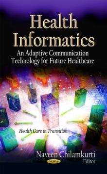 Health Informatics : An Adaptive Communication Technology for Future Healthcare